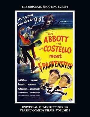 Abbott and Costello Meet Frankenstein: (Universal Filmscripts Series Classic Comedies, Vol 1) by Gregory Wm Mank, Philip J. Riley