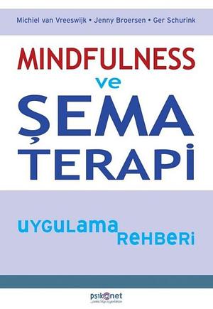 Mindfulness ve Sema Terapi Uygulama Rehberi by Ger Schurink, Jenny Broersen, Michiel van Vreeswijk