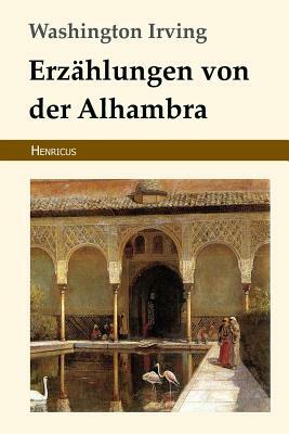 Erzählungen Von Der Alhambra by Washington Irving