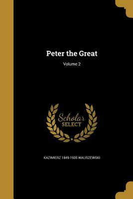 Peter The Great: His Life and World by Robert K. Massie