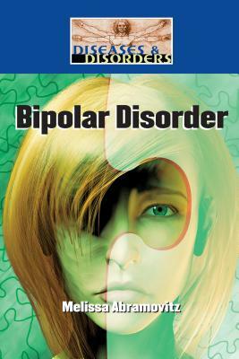 Bipolar Disorder by Melissa Abramovitz