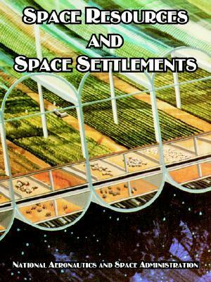 Space Resources and Space Settlements by National Aeronautics and Space Administration