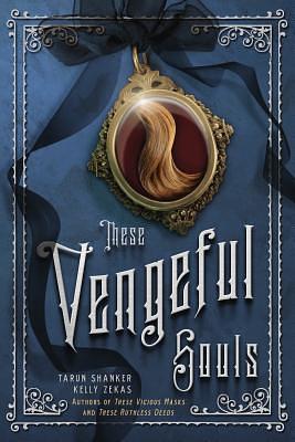 These Vengeful Souls by Tarun Shanker, Kelly Zekas