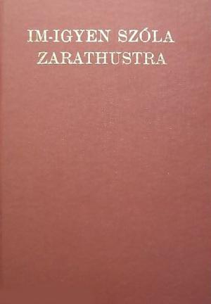 Im-igyen szóla Zarathustra by Friedrich Nietzsche