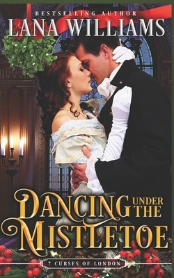 Dancing Under the Mistletoe by Lana Williams