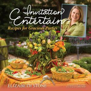An Invitation to Entertain: Recipes for Gracious Parties: Recipes for Gracious Parties by Elizabeth Stone