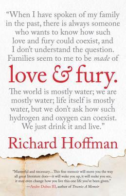 Love and Fury: A Memoir by Richard Hoffman