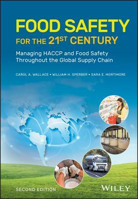 Food Safety for the 21st Century: Managing Haccp and Food Safety Throughout the Global Supply Chain by Sara E. Mortimore, William H. Sperber, Carol A. Wallace