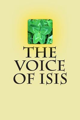 The Voice of Isis: By The Teacher of The Order of Christian Mystics by P. H. Curtiss, H. a. Curtiss