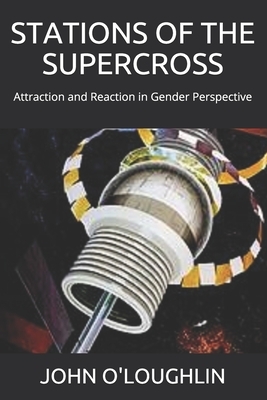 Stations of the Supercross: Attraction and Reaction in Gender Perspective by John O'Loughlin