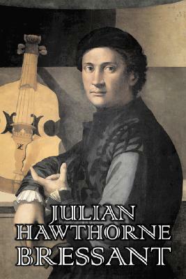 Bressant by Julian Hawthorne, Fiction, Classics, Horror, Action & Adventure by Julian Hawthorne