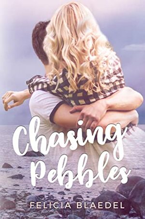 Chasing Pebbles by Felicia Blaedel