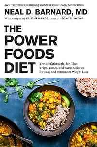 The Power Foods Diet: The Breakthrough Plan That Traps, Tames, and Burns Calories for Easy and Permanent Weight Loss by Neal Barnard