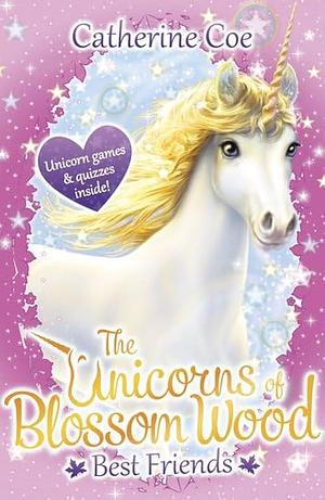 The Unicorns of Blossom Wood: Best Friends by Catherine Coe