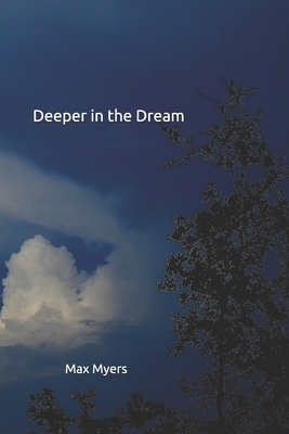 Deeper in the Dream by Max Myers