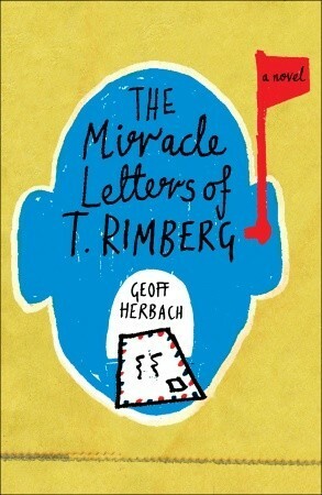 The Miracle Letters of T. Rimberg by Geoff Herbach