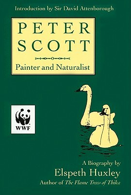 Peter Scott: Painter and Naturalist by Elspeth Huxley