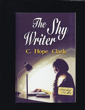 The Shy Writer: An Introvert's Guide to Writing Success by C. Hope Clark