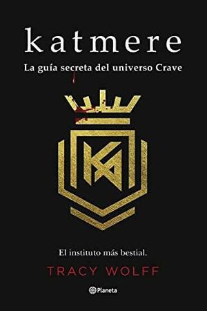Katmere: La guía secreta del universo Crave by Tracy Wolff