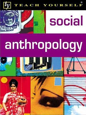 Social Anthropology by Chris Hann, C. M. Hann