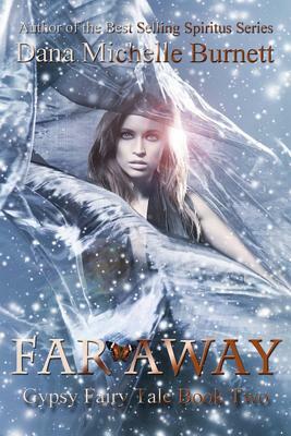 Far Away: Gypsy Fairy Tale Book Two by Dana Michelle Burnett