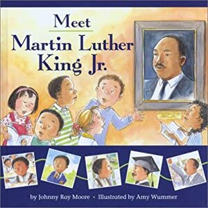 Meet Martin Luther King Jr. by Johnny Ray Moore