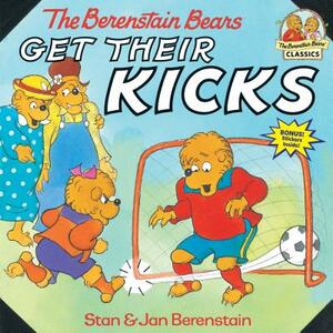 The Berenstain Bears Get Their Kicks by Stan Berenstain, Jan Berenstain