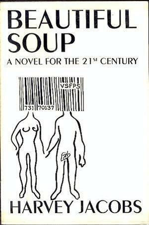Beautiful Soup: A Novel for the 21st Century by Harvey Jacobs