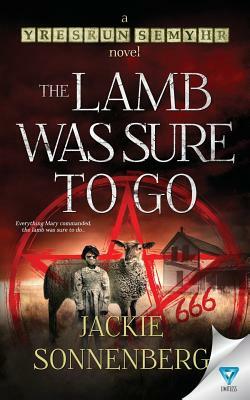 The Lamb Was Sure To Go by Jackie Sonnenberg