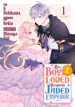 The Boy I Loved Became the Jaded Emperor 1 by Bekio, Ii Oshikawa