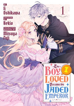 The Boy I Loved Became the Jaded Emperor 1 by Ii Oshikawa, Bekio