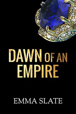 Dawn of an Empire by Emma Slate