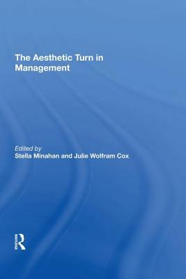 The Aesthetic Turn in Management by Stella Minahan