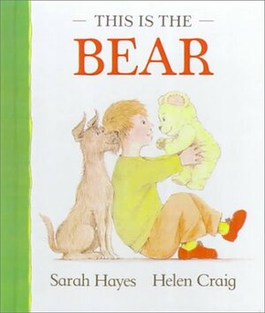 This is the Bear by Sarah Hayes, Helen Craig