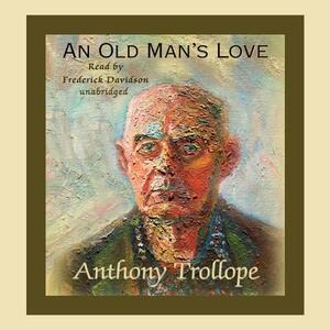 An Old Man's Love by Anthony Trollope