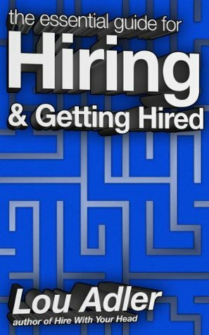 The Essential Guide for Hiring & Getting Hired by Lou Adler