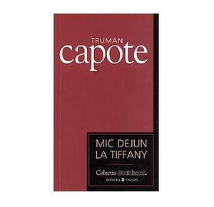 Mic Dejun la Tiffany şi Alte Povestiri by Truman Capote