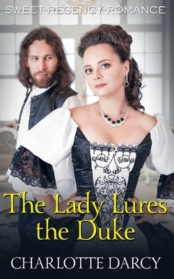 The Lady Lures the Duke by Charlotte Darcy