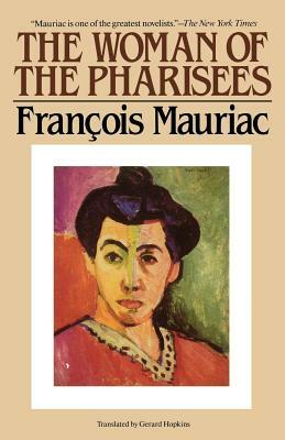 The Woman of the Pharisees by François Mauriac, Mauriac
