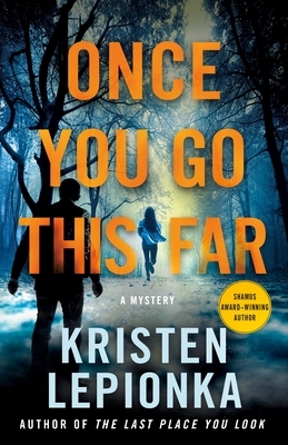 Once You Go This Far: A Mystery by Kristen Lepionka