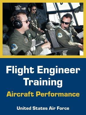 Flight Engineer Training: Aircraft Performance by United States Air Force