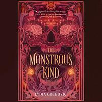 The Monstrous Kind by Lydia Gregovic