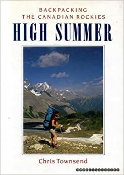 High Summer: Backpacking the Canadian Rockies by Chris Townsend