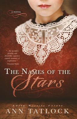 The Names of the Stars: (a Novel) by Ann Tatlock