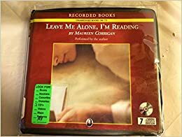 Leave Me Alone, I'm Reading by Maureen Corrigan