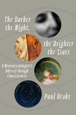 The Darker the Night, the Brighter the Stars: A Neuropsychologist's Odyssey by Paul Broks