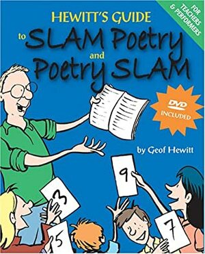 Hewitt's Guide to Slam Poetry & Poetry Slam by Geof Hewitt