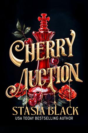 Cherry Auction: Angsty Dark Romance by Stasia Black