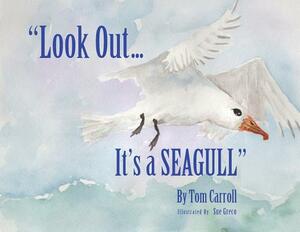Look Out... It's a Seagull by Tom Carroll