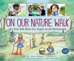 On Our Nature Walk: Our First Talk about Our Impact on the Environment by Jillian Roberts